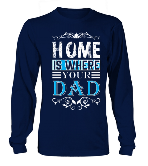 Home Is Where Your Dad Happy Fathers Day Women's Long Sleeve
