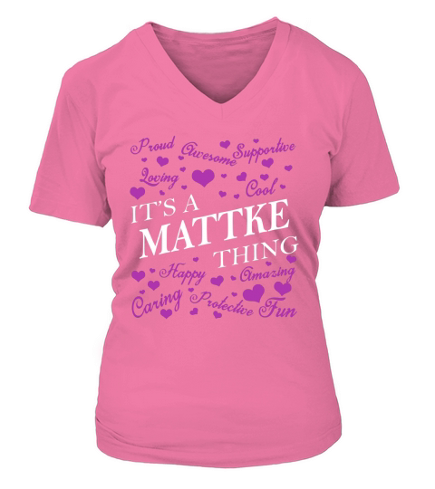 MATTKE Shirts - Its a MATTKE Thing Name Shirts V-neck T-Shirt Woman