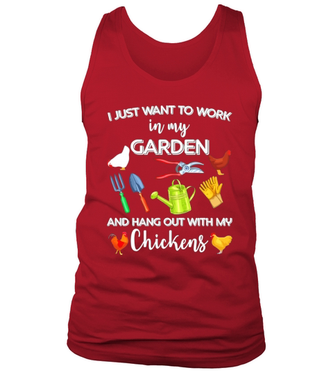I just want to work in my garden and hang out with my Chickens Tank Top Unisex
