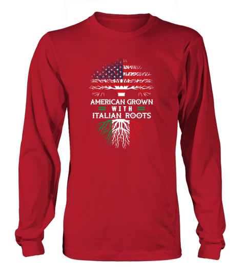 American Grown With Italian Roots T Shirts Long sleeved Unisex