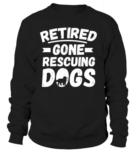 RETIRED GONE RESCUING DOGS Motif for Dog owner Women's Sweatshirt