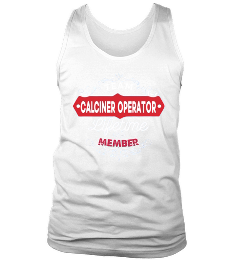Funny Tshirt For CALCINER OPERATOR Tank Top Unisex