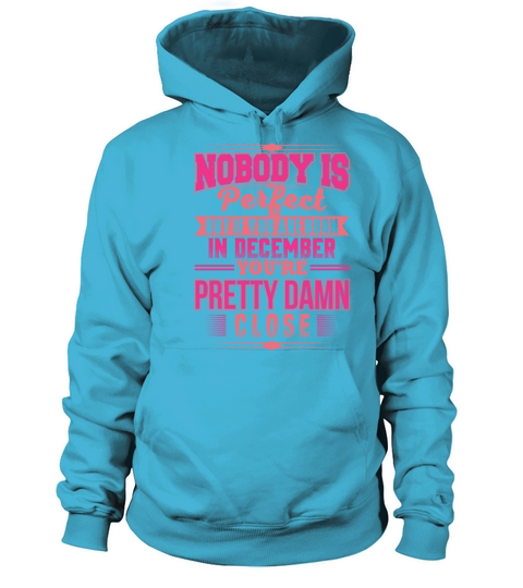 PERFECT IF BORN IN DECEMBER DECEMBER BDAY QUOTE Women's Hoodie