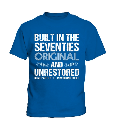 Built In The Seventies Original And Unrestored Kids T-Shirt