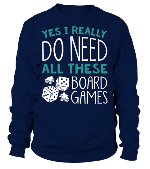 Yes I really do need all these Board games Women's Sweatshirt