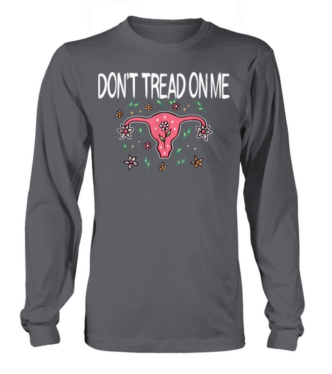 Don Tread On Me Uterus Pro Choice reproductive Women's Long Sleeve