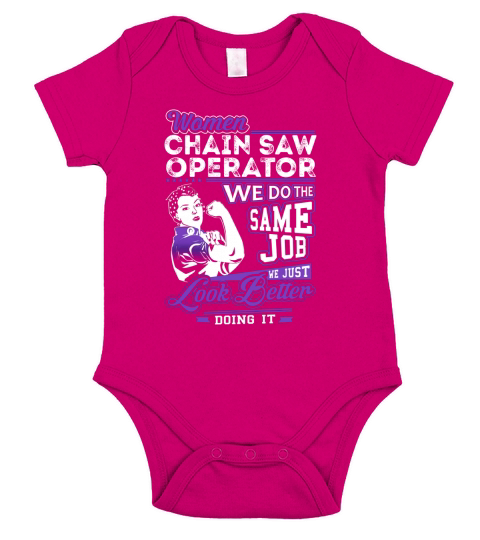 Women Chain Saw Operator We do the Same Job We Just Look Better Doing It Job Shirts Short Sleeve Baby One-Piece