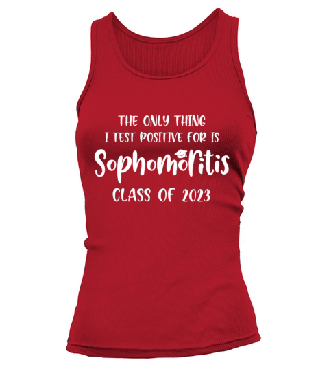 The Only Thing I Test Positive For Is Sophomoritis Women's Tank Top