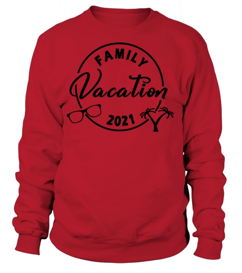 Family Vacation 2021 Merch Women's Sweatshirt