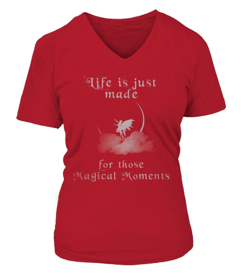 Life Is Just Made For Those Magical Moments V-neck T-Shirt Woman