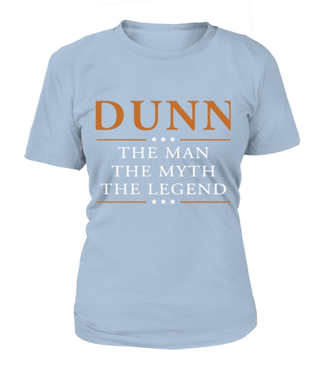 Dunn the man the myth the legend Dunn shirts Dunn the man the myth the legend my name is Dunn Tshirts Dunn T-Shirts Dunn Hoodie for Dunn T-Shirt Woman