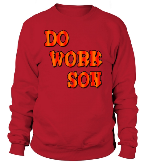 Do Work Son Rob Big Women's Sweatshirt