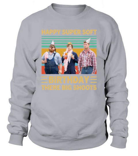 happy super soft birthday Sweatshirt Unisex