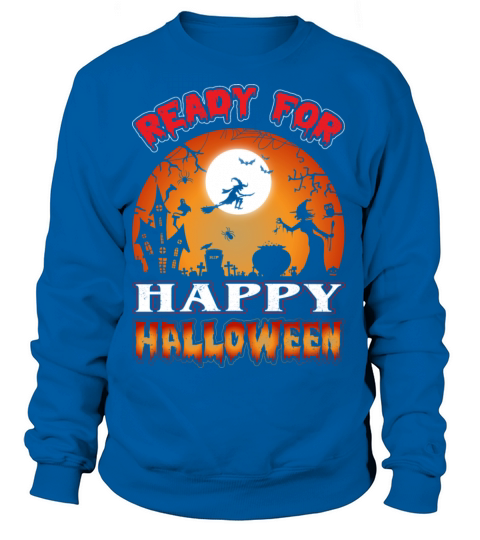 Happy Halloween Ready For Happy Halloween Women's Sweatshirt