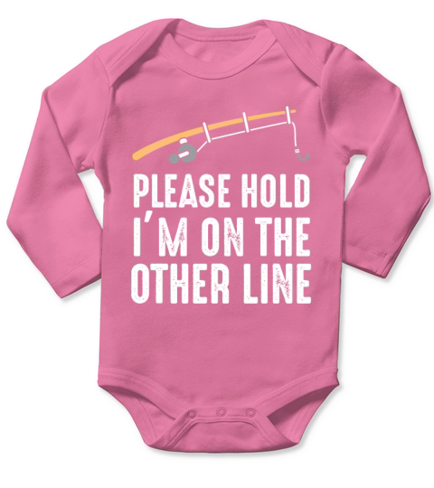 Please Hold Im On The Other Line Fishing Long Sleeve Baby One-Piece