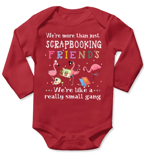 We’re More Than Just Scrapbooking Friends Flamingo shirt Long Sleeve Baby One-Piece