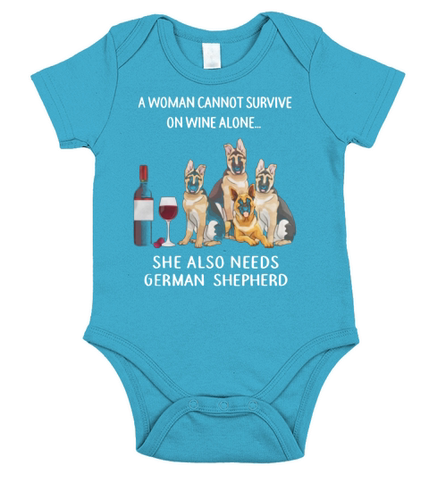 A woman cannot survive in wine alone she also needs German Shepherd Short Sleeve Baby One-Piece