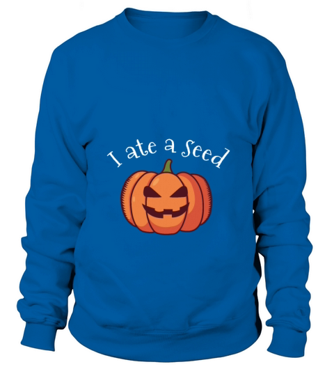 Maternity Halloween Shirt Pumpkin I ate a seed Women's Sweatshirt