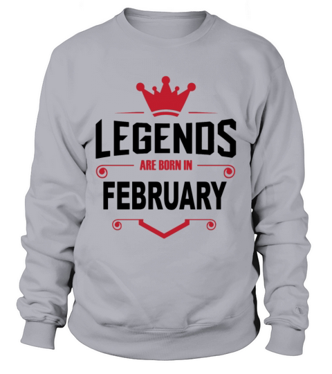 LEGENDS ARE BORN IN FEBRUARY Men's Sweatshirt