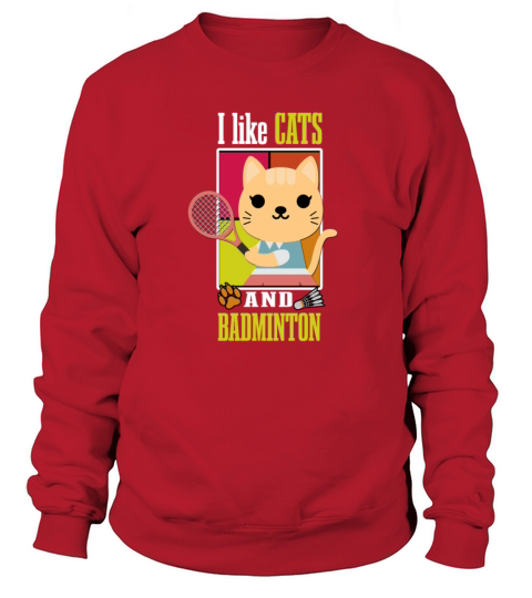 I Like Cats And Badminton As Well As Cat Paws Women's Sweatshirt