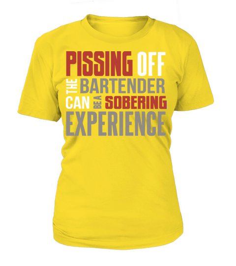Pissing off the bartender Women's T-Shirt