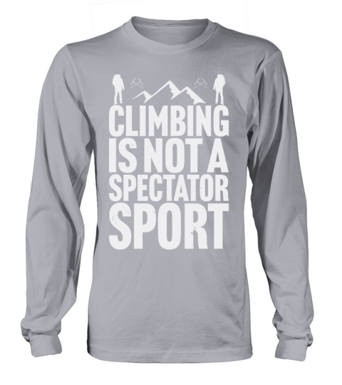 Climbing No Spectator Sport Mountaineer Saying Women's Long Sleeve