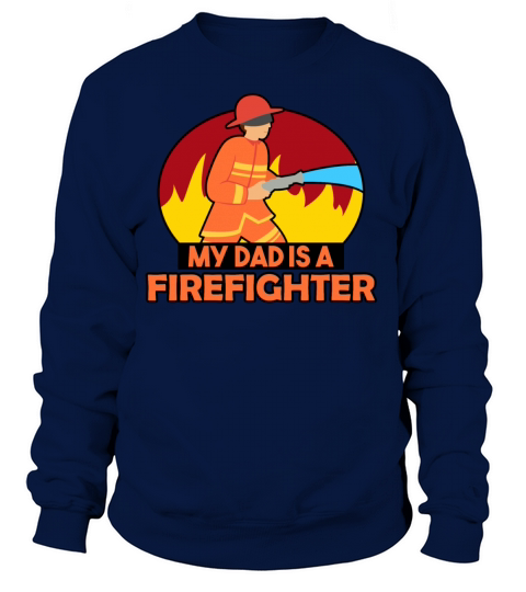 MY DAD IS A FIRE FIGHTER Women's Sweatshirt