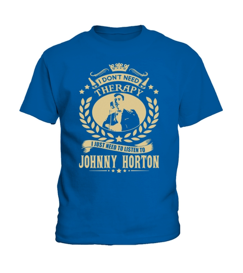 I Dont Need Therapy I Just Need To Listen To Johnny Horton TShirt Kids T-Shirt