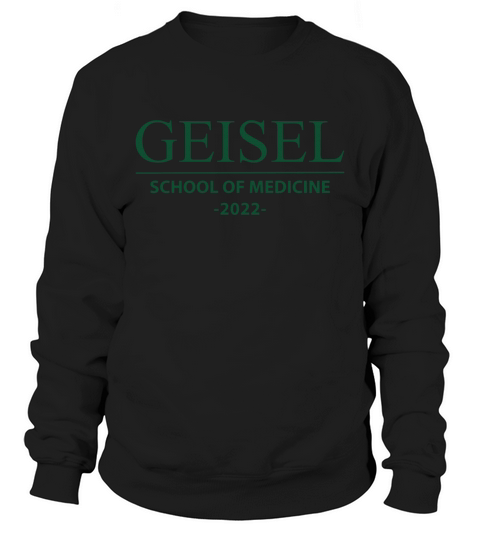 GEISEL SCHOOL OF MEDICINE CLASS OF 2022 Sweatshirt Unisex