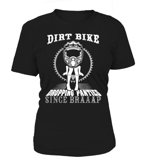 DIRT BIKE DROPPING PANTIES SINCE BRAAAP Women's T-Shirt