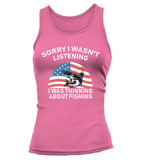 Sorry I Wasnt Listening I Was Thinking About Fish Women's Tank Top