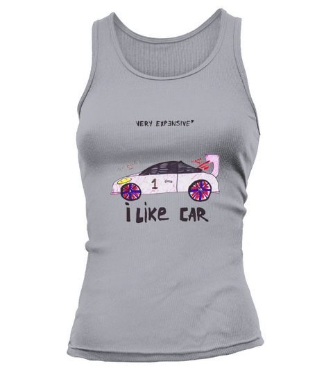 Very Expensive Car Automotive Inspired I Like Car Tank top Woman