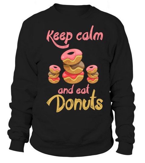 Keep Calm Eat Donuts Women's Sweatshirt