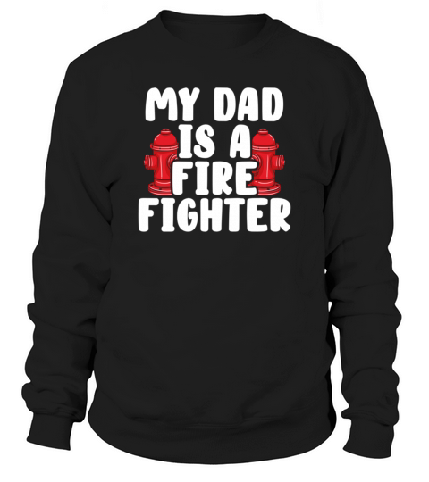 My Dad Is A Firefighter Fireman Son Daughter Gift Men's Sweatshirt