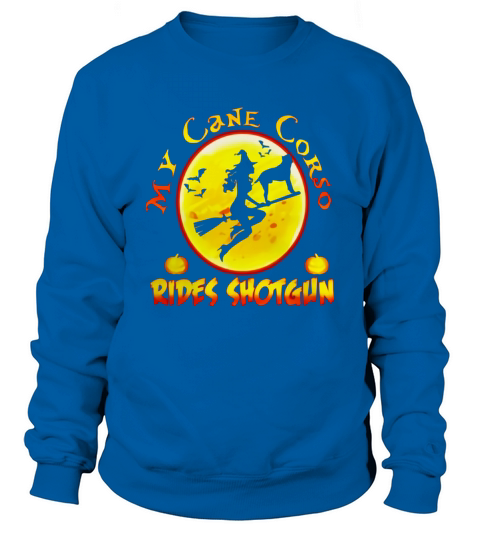 My Cane Corso Rides Shotgun Halloween Gift T-Shirt Sweatshirt Unisex