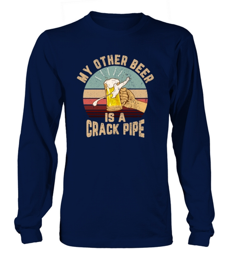 My other beer is a crack pipe Women's Long Sleeve
