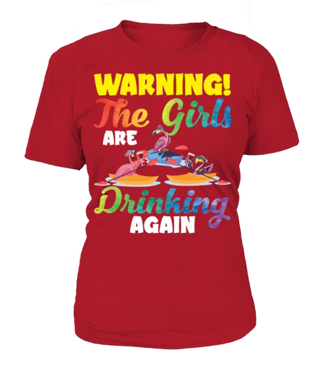 Warning The Girls Are Drinking Again Flamingo T-Shirt Woman