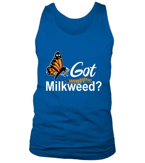 Got Milkweed Monarch Caterpillar Butterflies Tank Top Unisex