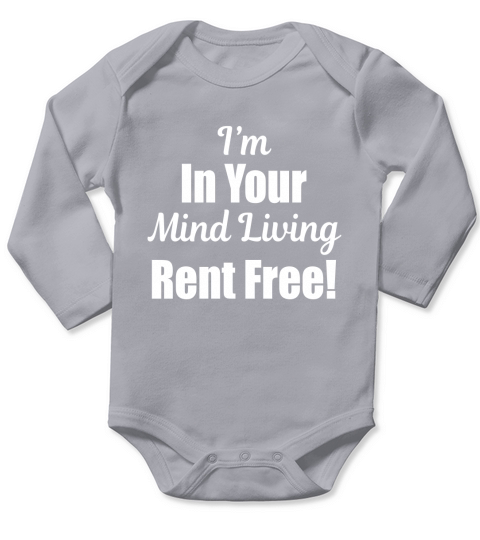 I Am In Your Mind Living Rent Free Funny Long Sleeve Baby One-Piece