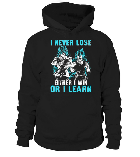 Son Goku and vegeta I never lose Either I win or I learn Hoodie Unisex