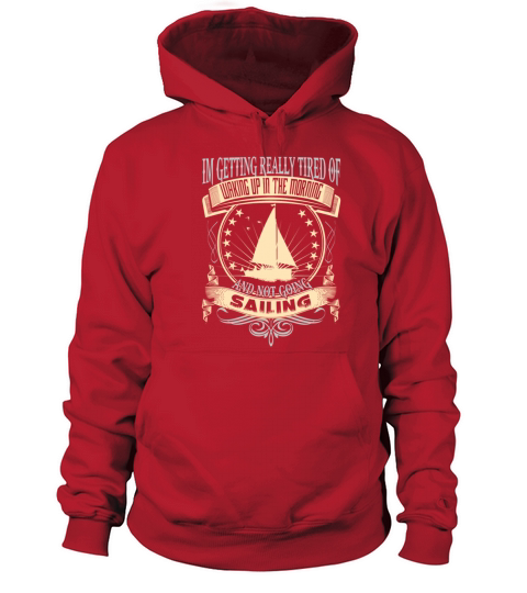 Sailing - Getting tired of waking up in the mornin Women's Hoodie