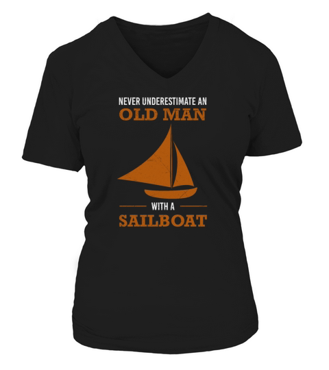 Never underestimate an old man with a sailboat Women's V-Neck T-shirt