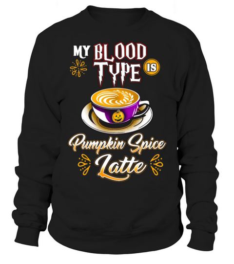 Funny Halloween Blood Type Pumpkin Spice Latte Women's Sweatshirt
