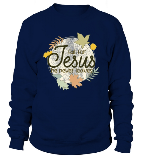 Fall For Jesus He Never Leaves Christian Church Women's Sweatshirt