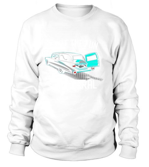 I Put the Fun in Funerals Coroner Vintage Hearse Casket Sweatshirt Unisex