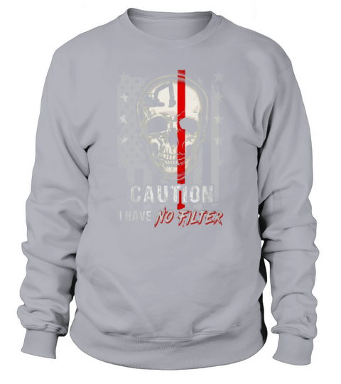 Caution I have no Filter Sweatshirt Unisex