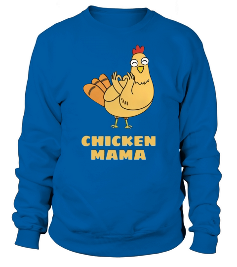 Chicken Mama - Humorous Clothing Tee Sweatshirt Unisex