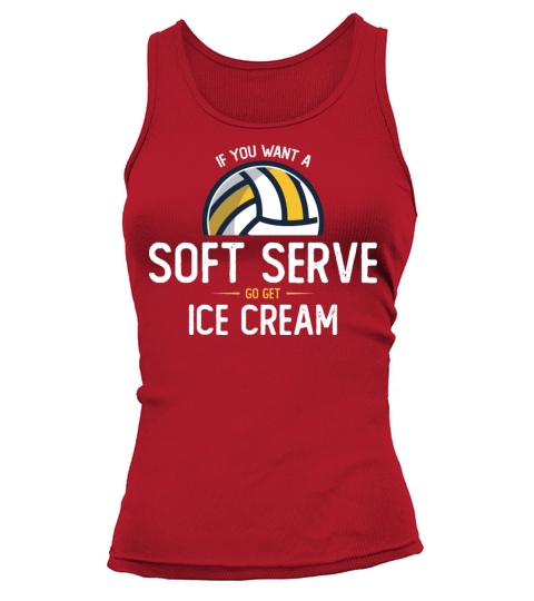 If You Want A Soft Serve Go Get Ice Cream Tank top Woman