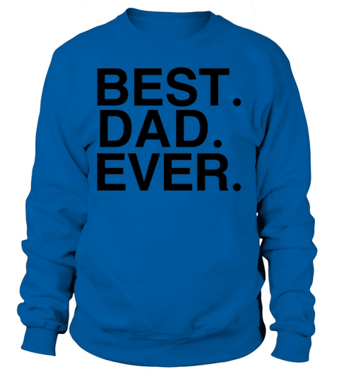 Best Dad Ever Women's Sweatshirt