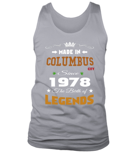 Columbus city 1978  the birth of Legends  .1978 Columbus  CITY  t-shirts ,  love Columbus city 1978  the birth of Legends  .1978 Columbus  CITY made in city  since year the birth og legends. Tank Top Unisex